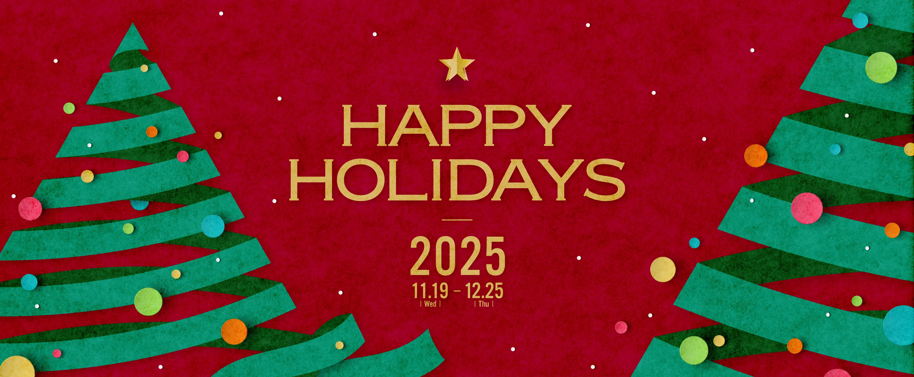Happy Holidays 2025 11月19日(火)〜12月25日(木)まで