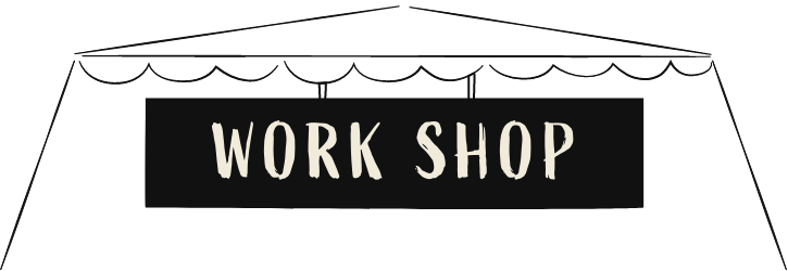 WORK SHOP